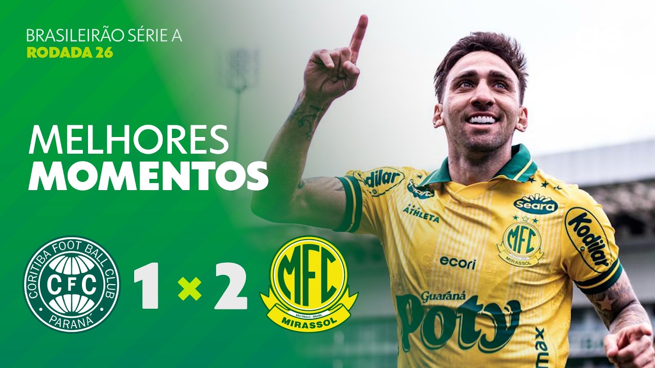 CORITIBA 1 X 2 MIRASSOL | MELHORES MOMENTOS | 26ª RODADA | BRASILEIRÃO 2026 | ge.globo