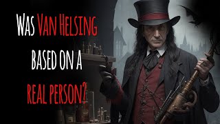 Was Van Helsing based on a real person