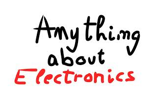 Introduction Into Something About Electronics