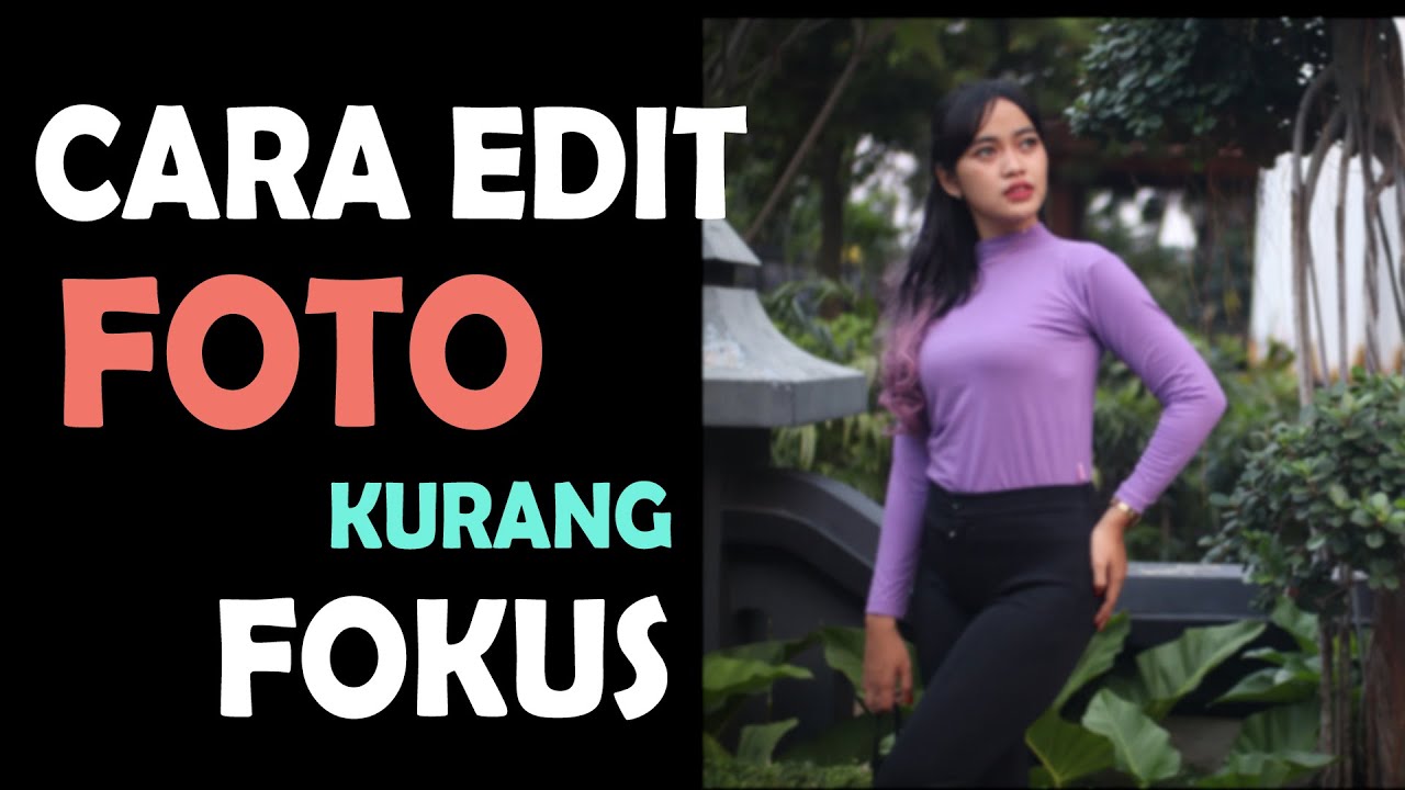 Cara Edit Foto Yang Kurang Fokus YouTube
