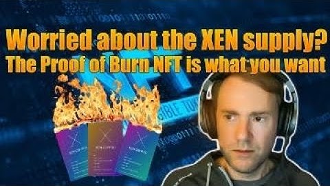 WORRIED about the XEN supply? The Proof of Burn NFT 🔥🔥🔥 is what you want