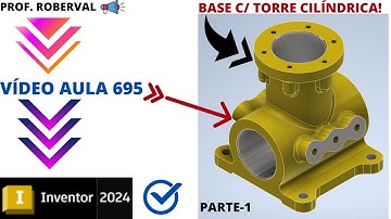 Aula 694 - Modelamento da Base com Torre Cilíndrica (Parte -1) no Inventor 2024