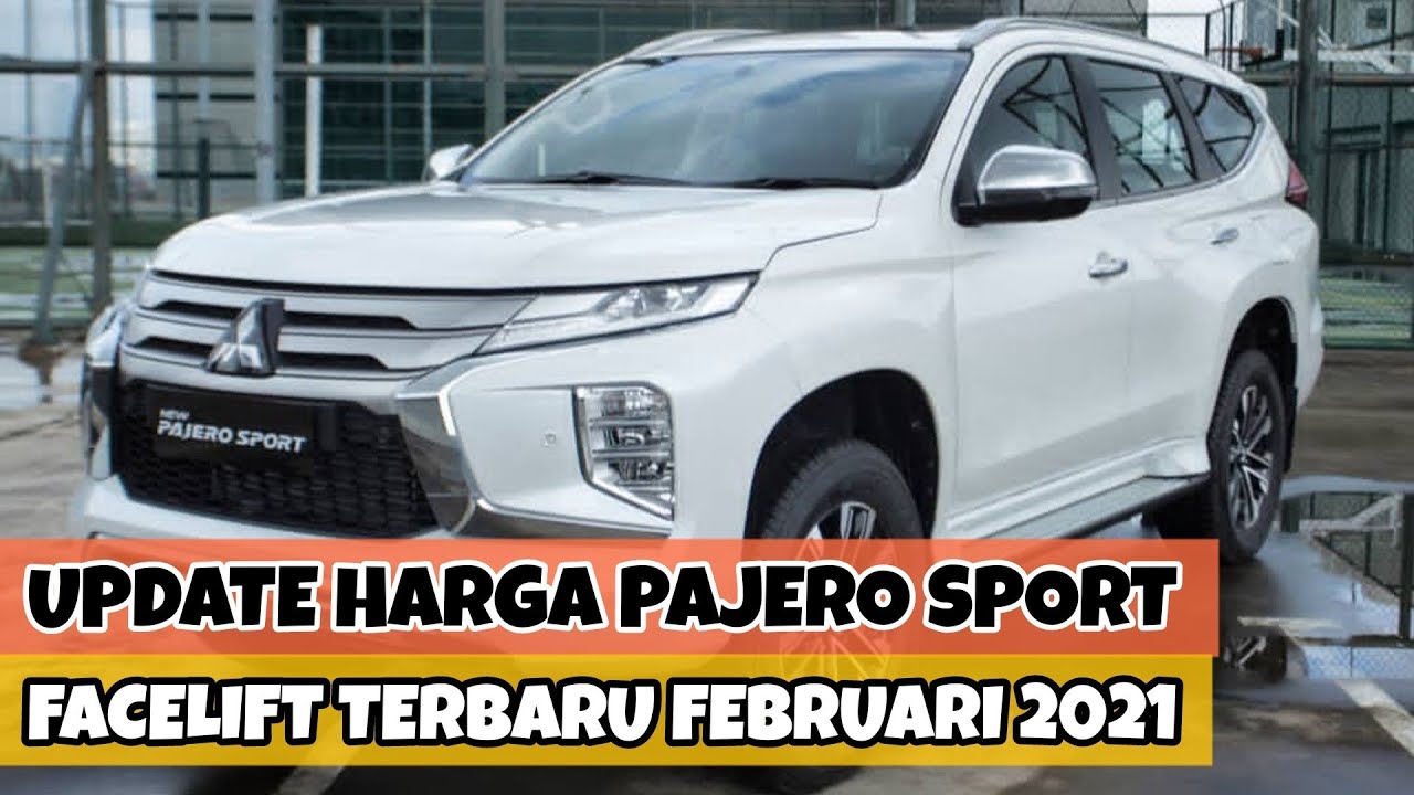 Daftar Harga All New Mitsubishi Pajero Sport Facelift Terbaru 2021 Tipe Glx Exceed Dakar 