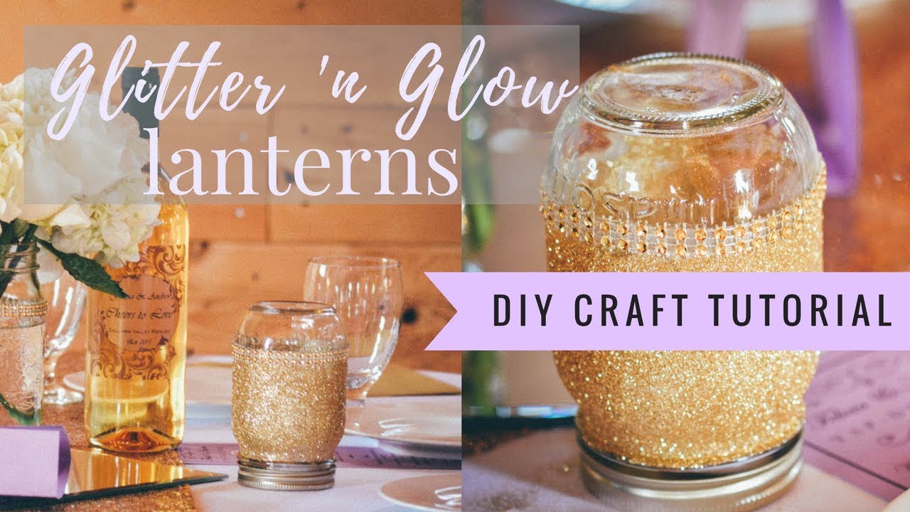 DIY GLITTER 'N GLOW LANTERNS easy & ideal for weddings YouTube
