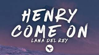 Lana Del Rey - Henry, come on (Lyrics)