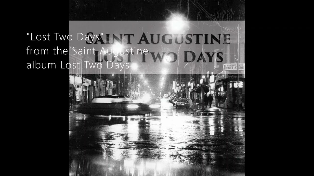 Watch Saint Augustine - "Lost Two Days" (official audio) on YouTube Watch Saint Augustine - "Lost Two Days" (official audio) on YouTube