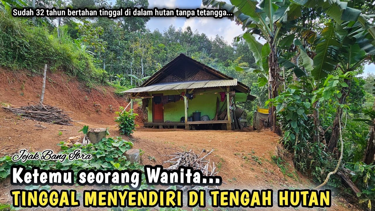 NEKAD, TINGGAL MENYENDIRI DI TENGAH HUTAN TANPA TETANGGA, WANITA INI JADI TAKUT SAMA ORANG LUAR...
