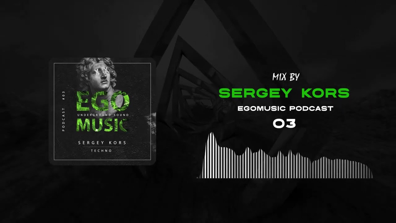 TECHNO | SERGEY KORS | EGOMUSIC PODCAST 03