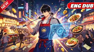 Full Poor Boy Awakens Gourmet System,Cooks Delicious Food,Earns 100B Dollars,Buys Luxury Cars And Villas. Guide