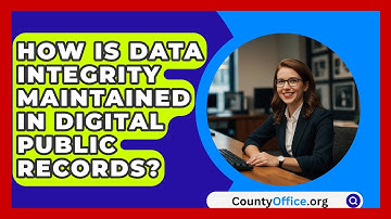 How Is Data Integrity Maintained In Digital Public Records? - CountyOffice.org