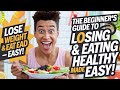 The Beginner’s Guide to Losing Weight & Eating Healthy (Made Easy!)