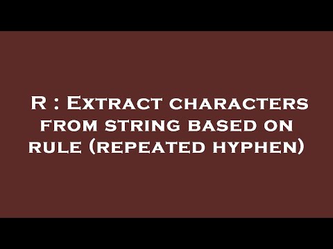 R : Extract characters from string based on rule (repeated hyphen)
