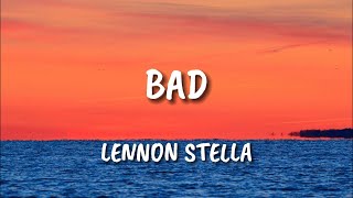Lennon Stella - Bad (Lyrics)