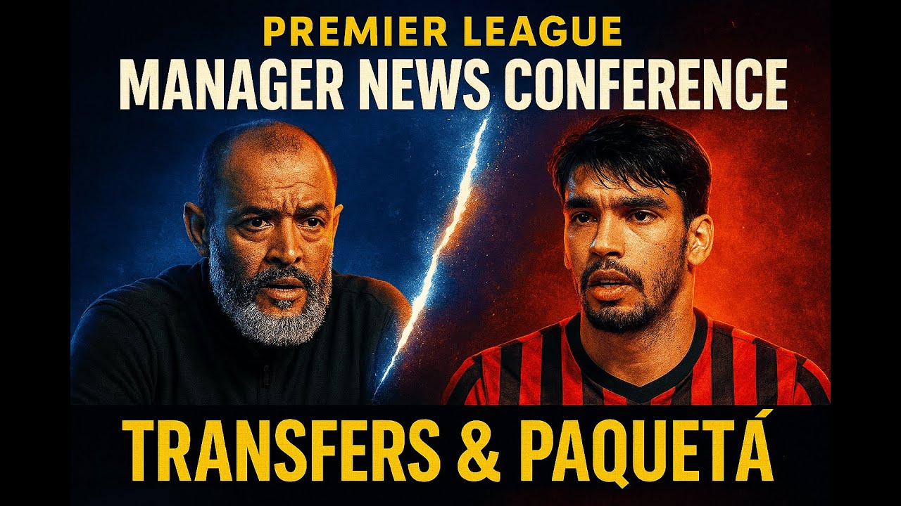 🔴 PREMIER LEAGUE MANAGER NEWS CONFERENCES – NUNO ON TRANSFERS & PAQUETÁ 🔴