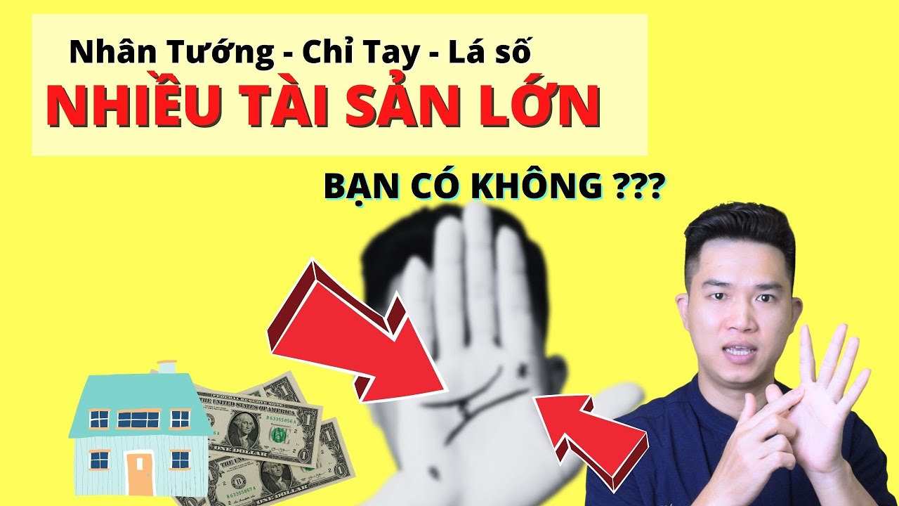 Tài Sản Kết Xù | Hậu Vận Tốt Khó Ai Sánh Bằng Nếu Có Chỉ Tay & Nhân Tướng Này