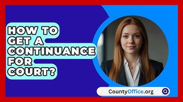 How To Get A Continuance For Court? - CountyOffice.org