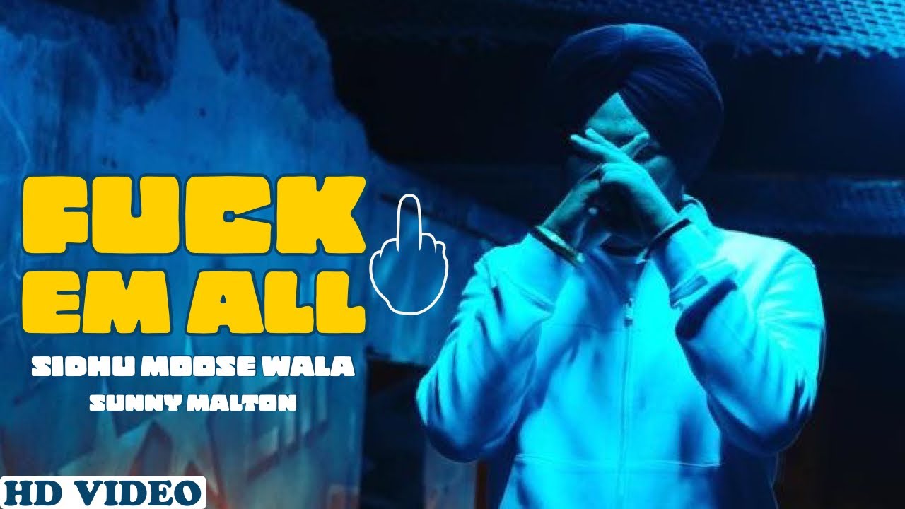 Sidhu Moose Wala : Fuck Em All (Official Song) Sunny Malton | Sidhu Moose Wala New Song | Fuck Them