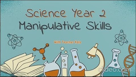 Science Process Skills : Manipulative Skills Year 2
