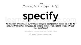 Pronunciation of Specify | Definition of Specify