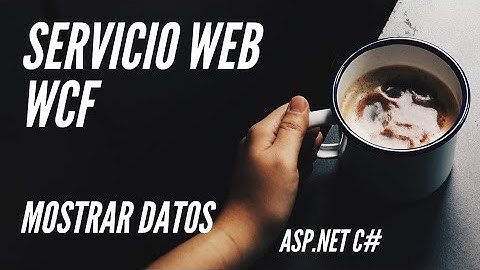 Servicio Web WCF C# Mostrar Datos