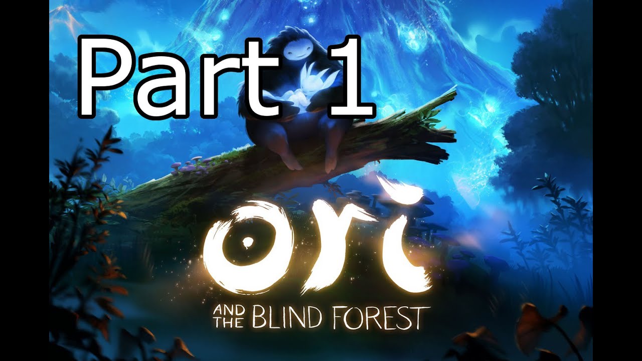 Let's Play Ori and the Blind Forest - Blind - Part 1 - So Beautiful ...