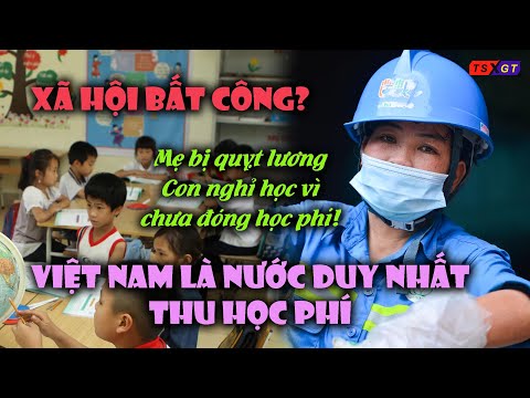 Video Việt Nam là quốc gia duy nhất thu học phí giáo dục phổ... - YouTube