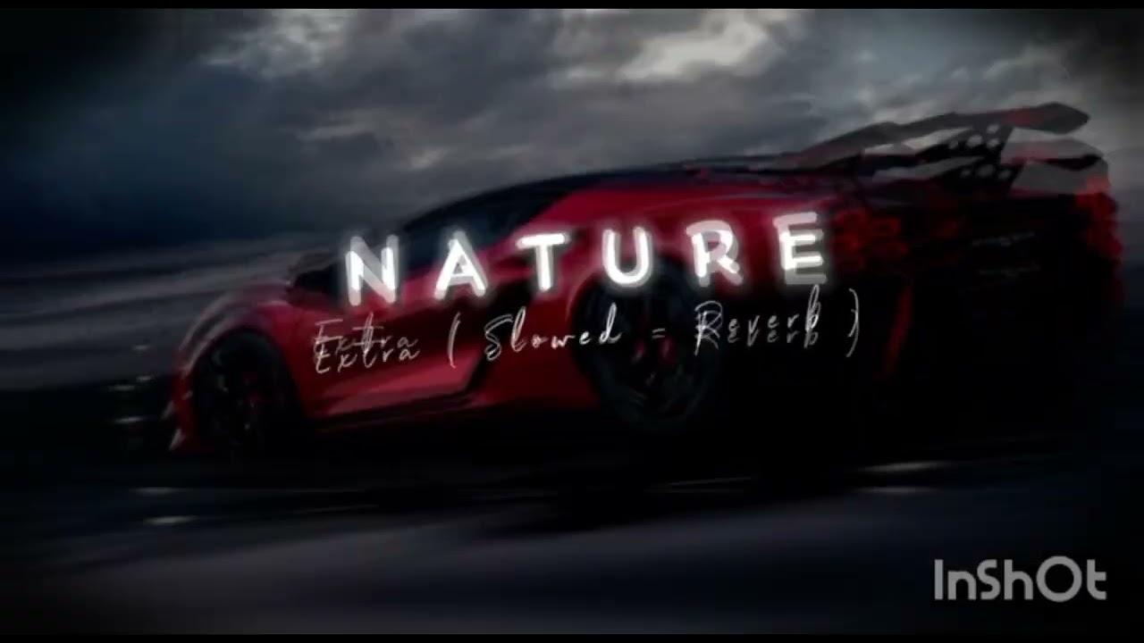 Nature extra (slowed+reverb) 💀☠️