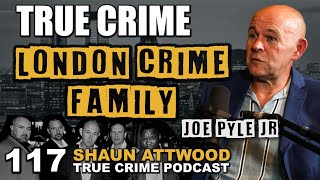 London Crime Family: Joey Pyle Jr | True Crime Podcast 117