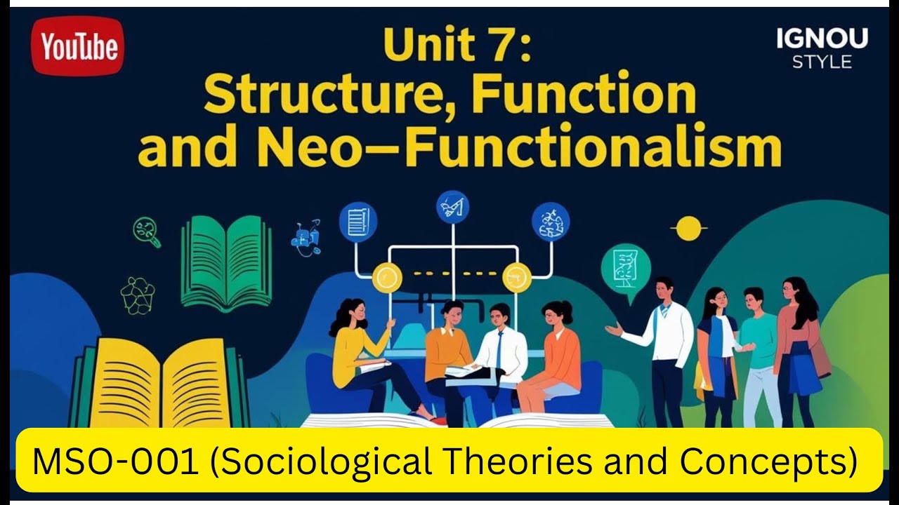 Unit 7|  Structure, Function, and Neo-Functionalism| IGNOU's MSO-001 | Sociological Theories |