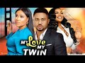 MY LOVE MY TWIN - MIKE GODSON/ GEORGINA IBEH/ ROSABEL ANDREW 2024 LATEST NIGERIAN MOVIES