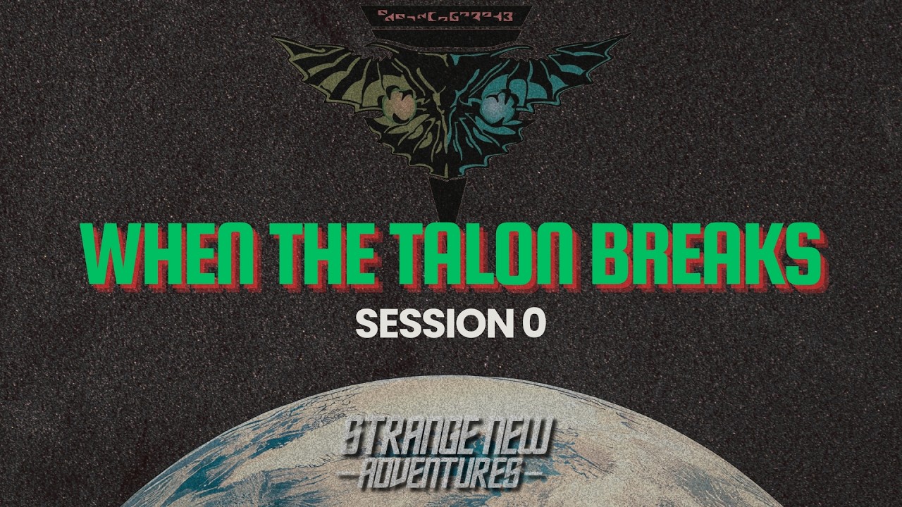 SNA "When the Talon Breaks" Session 0