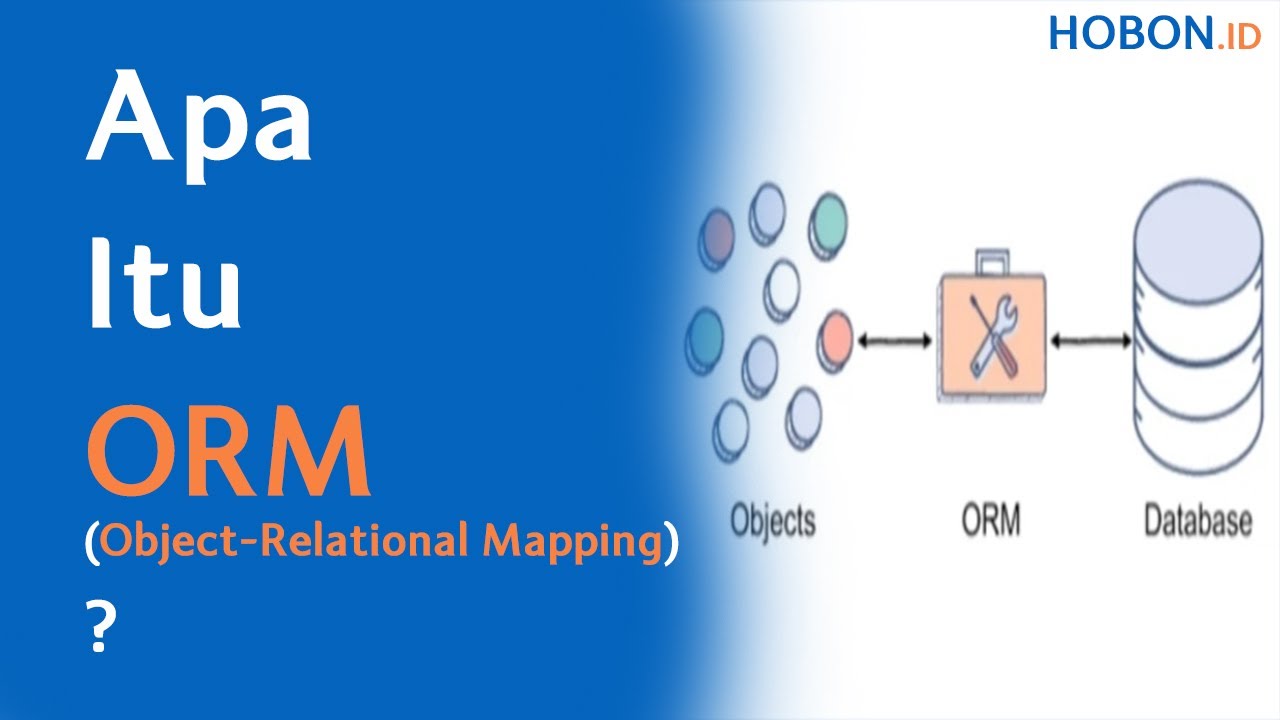 Apa Itu ORM (Object Relational Mapping)? - YouTube