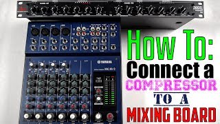 How To: Connect A Compressor To A Mixing Board (Using Send/Return or Insert)
