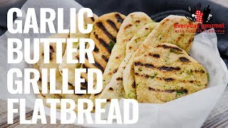 Exclusive Garlic Butter Grilled Flatbread | Everyday Gourmet S8 E48 Details