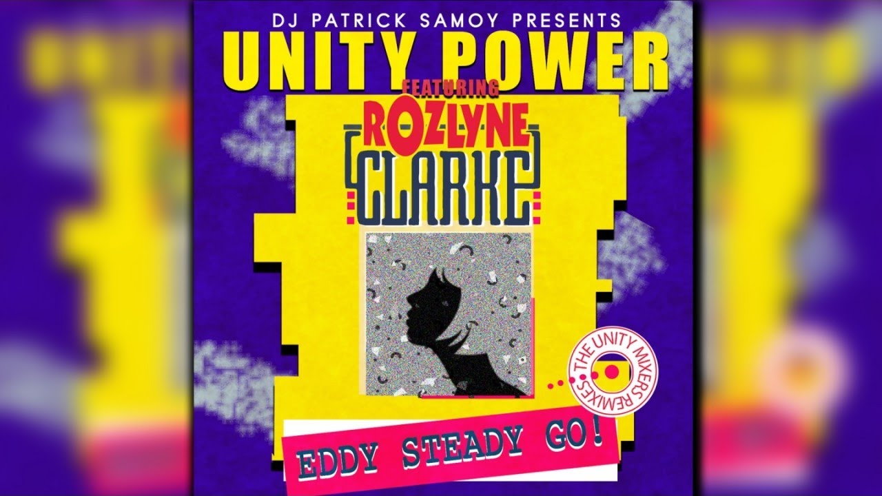 Unity Power Ft. Rozlyne Clarke & Dj Patrick Samoy - Eddy Steady Go! [Unity Extended Power Remix]