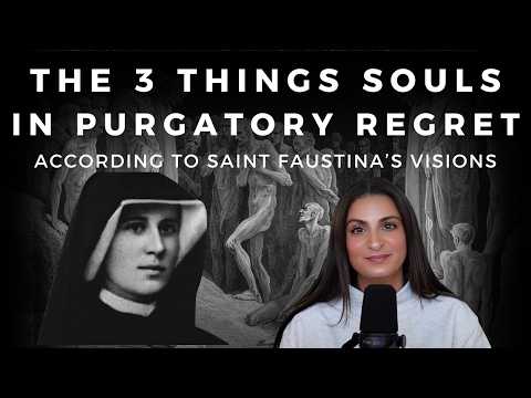 St. Faustina Reveals 3 Regrets of Souls in Purgatory