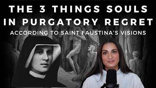 St Faustina Reveals 3 Regrets Of Souls In Purgatory