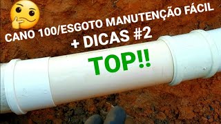 CANO DE 100 ESGOTO MANUTENÇÃO FÁCIL + DICAS #2
