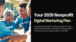 Your 2026 Digital Marketing Plan to Maximize Your Nonprofit's Impact Via the Internet