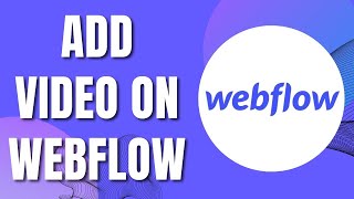 How To Add Video On Webflow (Easy Tutorial 2023)