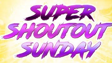 SUPER SHOUTOUT SUNDAY #5 | GAIN ACTIVE SUBSCRIBERS - GET SUBS FAST!