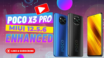 POCO X3 PRO MIUI 12.5.6 Enhanced Edition Official Stable Update | Faster, Smoother With Many Fixes