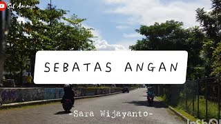 SEBATAS ANGAN~SARA WIJAYANTO || Lirik Lagu