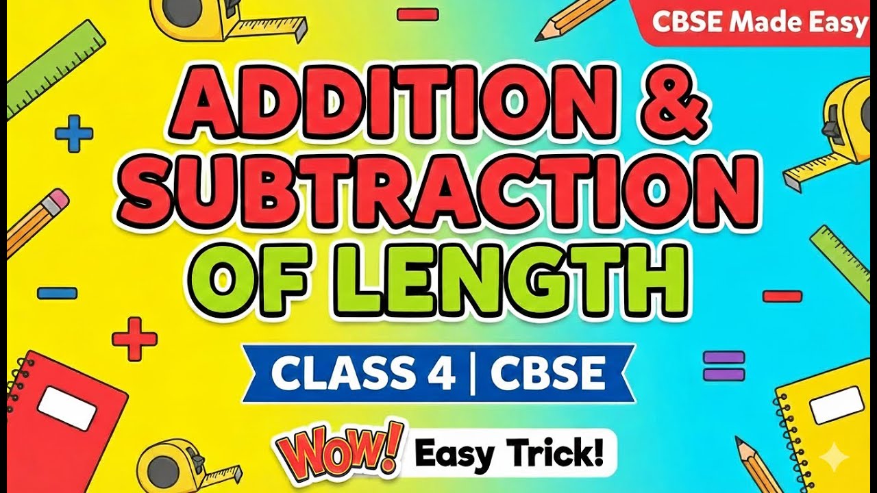 Length Addition & Subtraction – Explained | CBSE Class 4