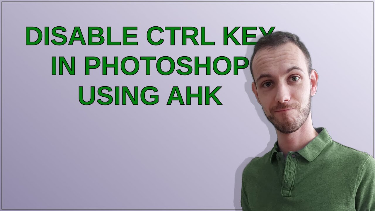 Disable Ctrl Key in Photoshop using AHK - YouTube