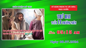 Phụng vụ Lời Chúa 5g15 ngày 08/07/2024 | Thứ Hai - Tuần XIV Thường Niên | Giáo phận Mỹ Tho