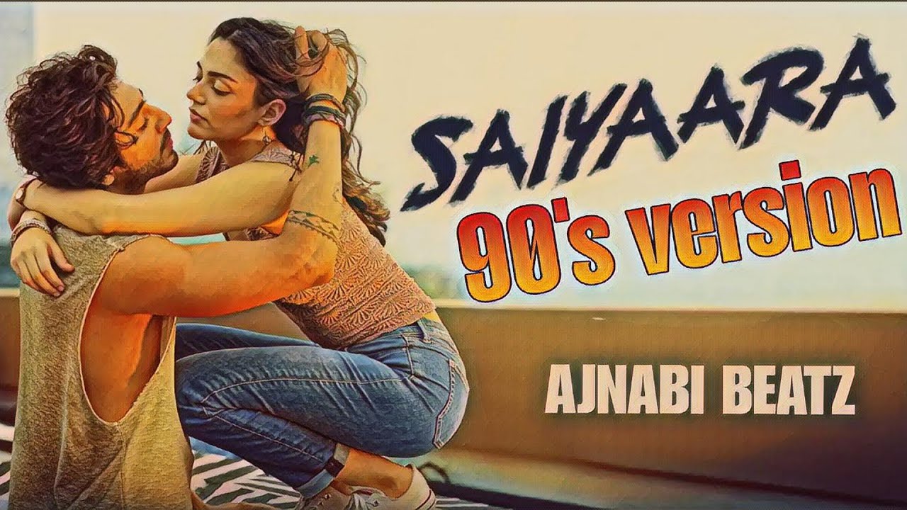 SAIYARA -90'S VERSION BOLLYWOOD SONG REMIX [ AJNABI BEATZ ] 