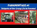 Panamontage #1: Small Victories.... Pieces of Our Crazy Life in Panama!
