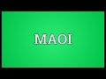MAOI Meaning MAOI Meaning
