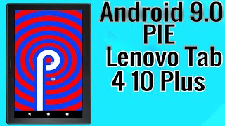 Install Android 9.0 Pie on Lenovo Tab 4 10 Plus (Lineage OS 16) - How to Guide! Install Android 9.0 Pie on Lenovo Tab 4 10 Plus (Lineage OS 16) - How to Guide!